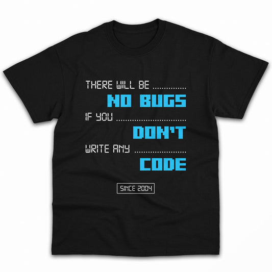 There will be NO BUGS if you DON'T write any CODE - Personalized All occasions gift for Software Engineer - Custom Tshirt - MyMindfulGifts