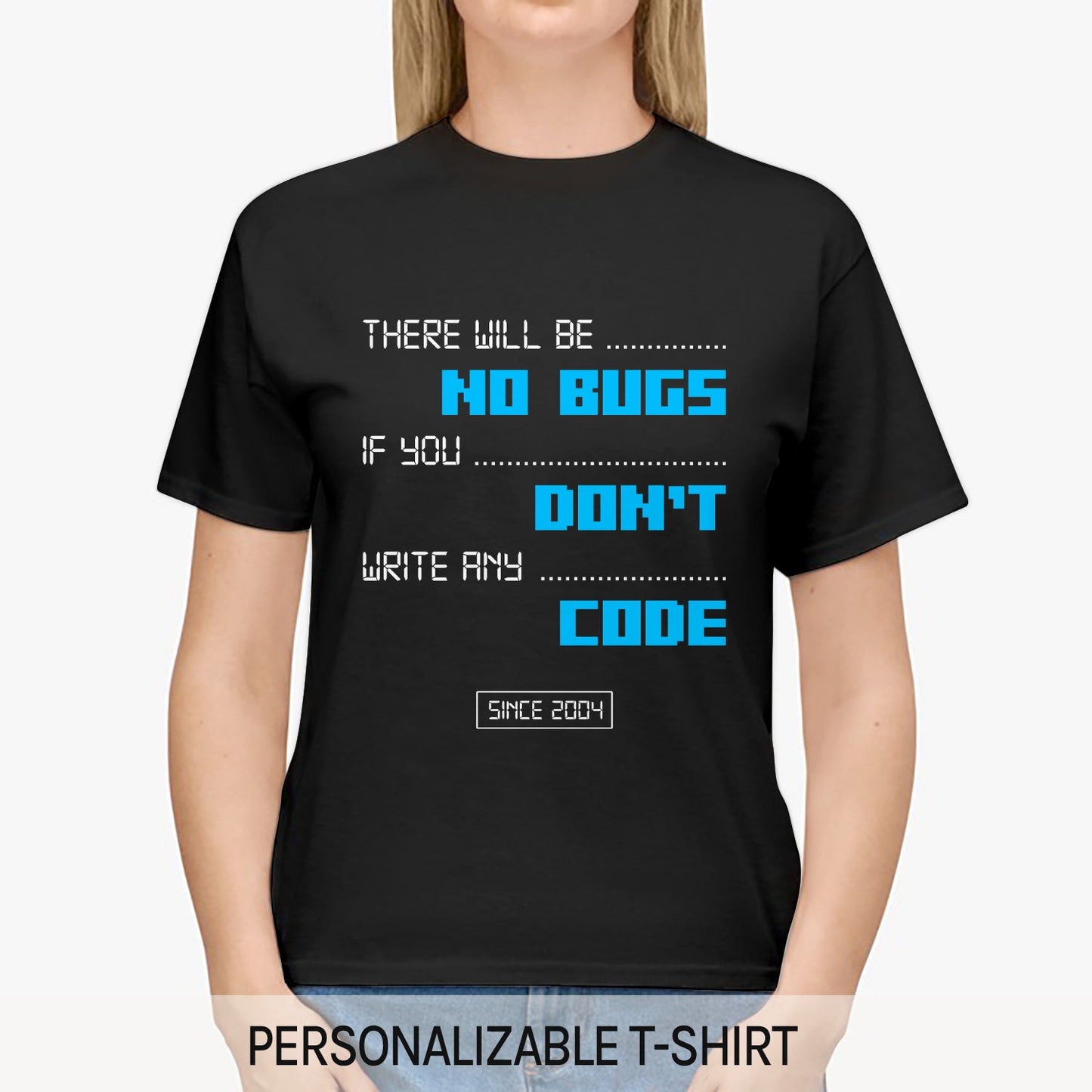 There will be NO BUGS if you DON'T write any CODE - Personalized All occasions gift for Software Engineer - Custom Tshirt - MyMindfulGifts