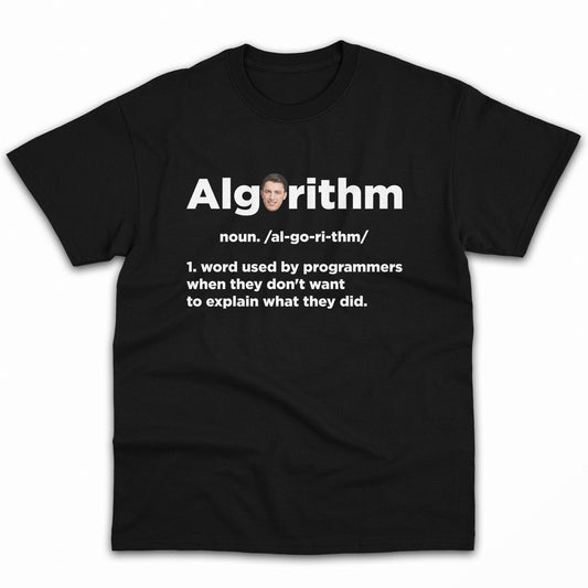 Algorithm: noun. /al-go-ri-thm/ 1. word used by programmers when they don't want to explain what they did. - Personalized Birthday gift for Software Engineer - Custom Tshirt - MyMindfulGifts