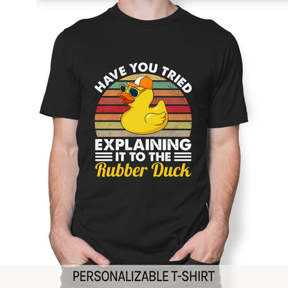 Explaining It To The Rubber Duck - Personalized Birthday gift for Software Engineer - Custom Tshirt - MyMindfulGifts
