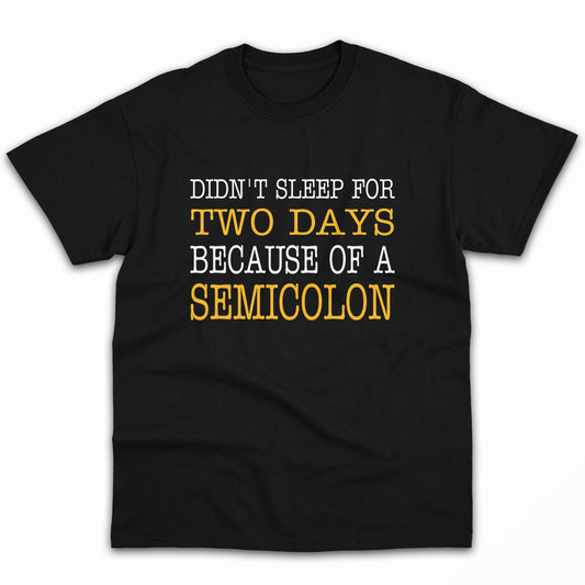 Because of a semicolon - Personalized All occasions gift for Software Engineer - Custom Tshirt - MyMindfulGifts