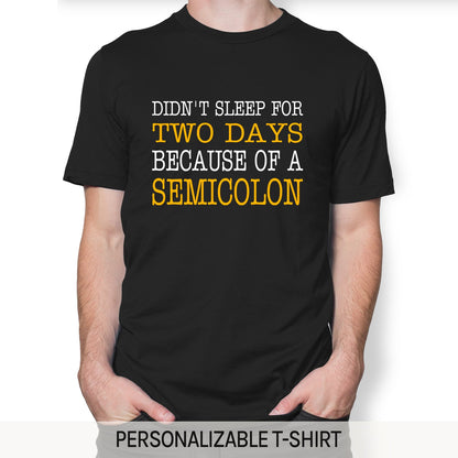 Because of a semicolon - Personalized All occasions gift for Software Engineer - Custom Tshirt - MyMindfulGifts