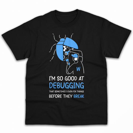 So Good At Debugging - Personalized Birthday gift for Software Engineer - Custom Tshirt - MyMindfulGifts