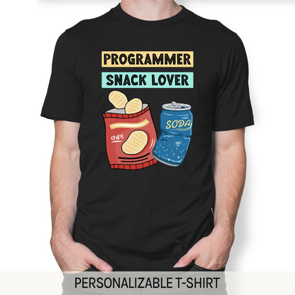 Programmer: Snack Lover - Personalized Birthday gift for Software Engineer - Custom Tshirt - MyMindfulGifts