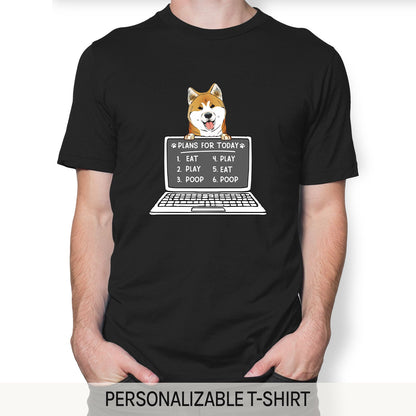 Plans for Today Dog - Personalized Birthday gift for Software Engineer - Custom Tshirt - MyMindfulGifts