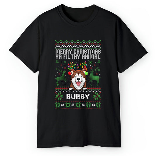 Merry Christmas Ya Filthy Animal - Personalized Christmas gift For Dog Lovers - Custom Tshirt - MyMindfulGifts