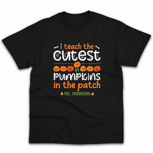I Teach The Cutest Pumpkins In The Patch - Personalized Halloween gift for Teacher - Custom Tshirt - MyMindfulGifts