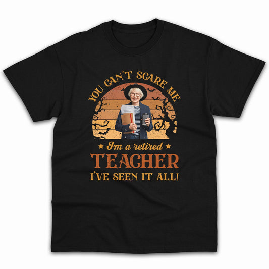 You Can't Scare Me, I'm A Retired Teacher - Personalized Halloween gift for Teacher - Custom Tshirt - MyMindfulGifts