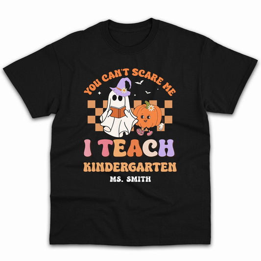 You Can't Scare Me I Teach Kindergarten - Personalized Halloween gift for Teacher - Custom Tshirt - MyMindfulGifts