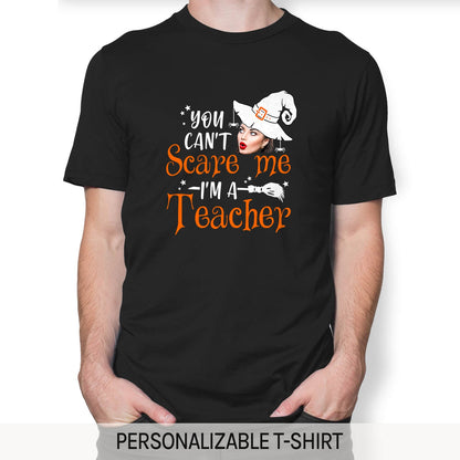 You Can't Scare Me I'm A Teacher - Personalized Halloween gift for Teacher - Custom Tshirt - MyMindfulGifts
