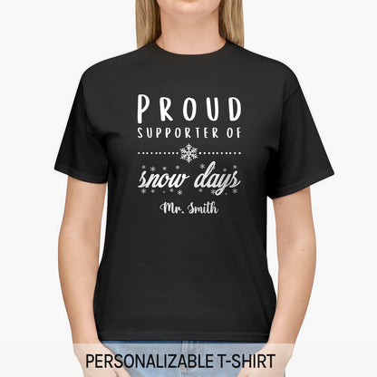 Proud Supporter Of Snow Days - Personalized Christmas gift for Teacher - Custom Tshirt - MyMindfulGifts