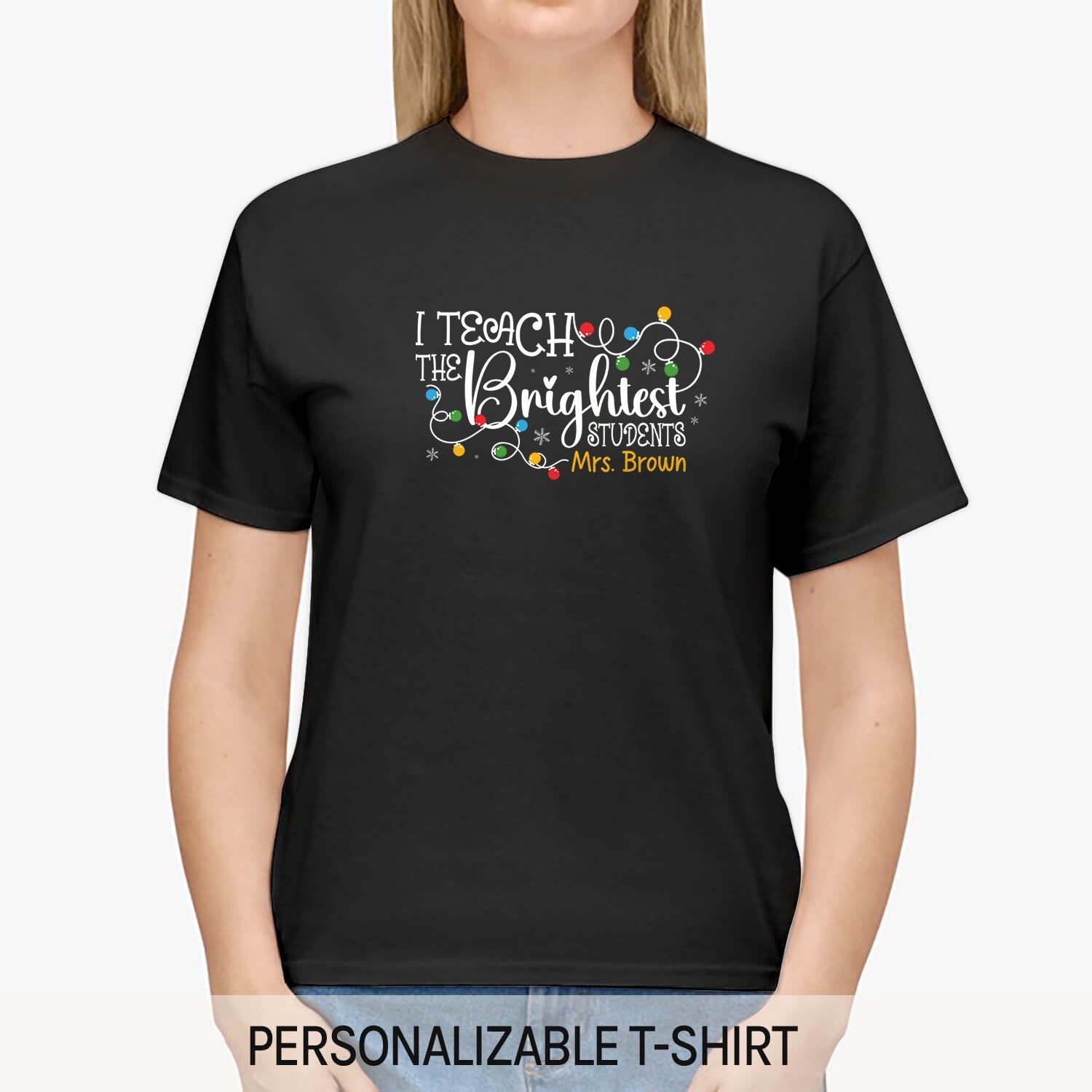 I Teach The Brightest Students - Personalized Christmas gift For Teacher - Custom Tshirt - MyMindfulGifts