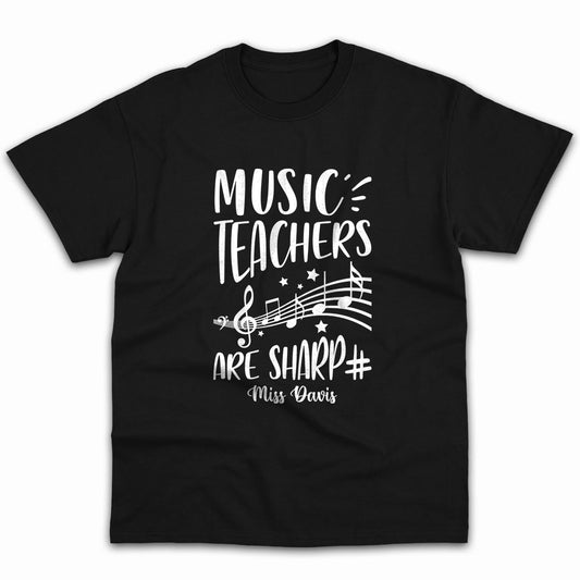 Music Teachers Are Sharp - Personalized Teacher's Day, Birthday or Christmas gift For Music Teacher - Custom Tshirt - MyMindfulGifts