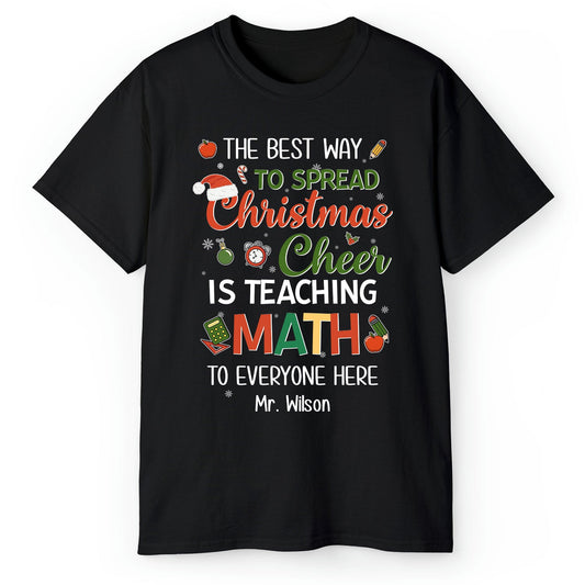 The Best Way To Spread Christmas Cheers - Personalized Christmas gift For Math Teacher - Custom Tshirt - MyMindfulGifts