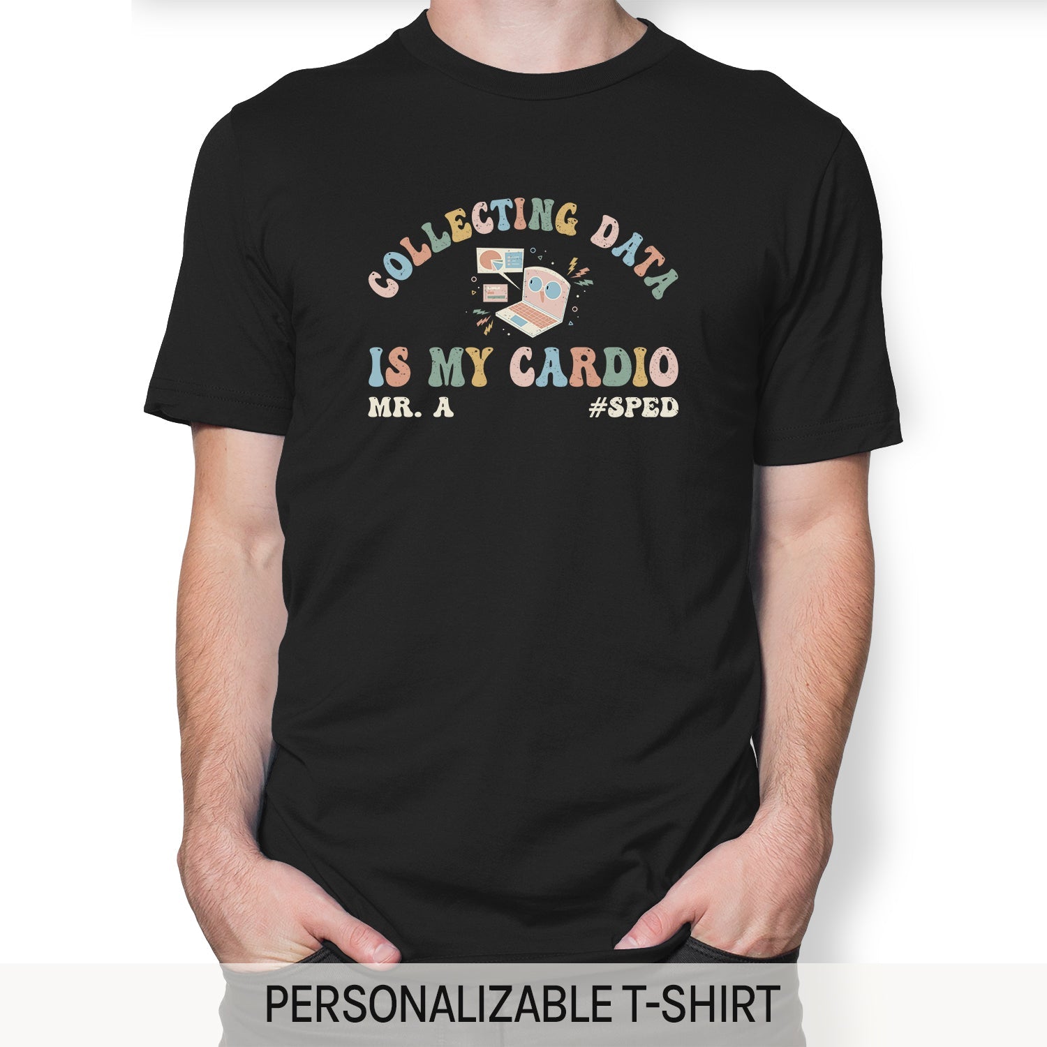 Collecting Data Is My Cardio - Personalized Teacher's Day, Birthday or Christmas gift For Special Education Teacher - Custom Tshirt - MyMindfulGifts