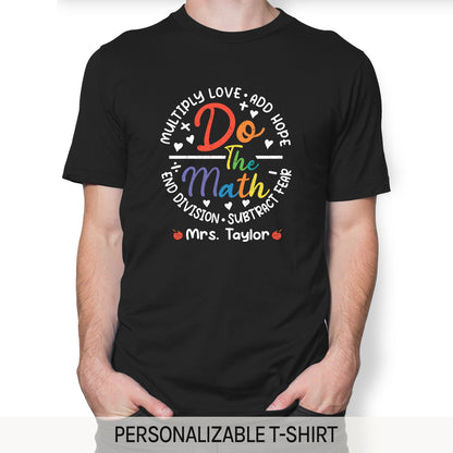 Do The Math - Personalized Teacher's Day, Birthday or Christmas gift For Math Teacher - Custom Tshirt - MyMindfulGifts