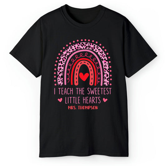 I Teach The Sweetest Little Hearts - Personalized Valentine's Day gift For Teacher - Custom Tshirt - MyMindfulGifts
