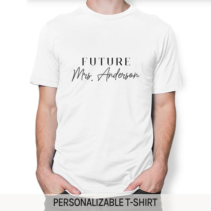 Future Mrs. - Personalized Birthday, Engagement, Valentine's Day or Christmas gift For Fiance - Custom Tshirt - MyMindfulGifts