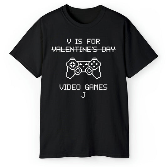 V Is For Video Games - Personalized Anti-Valentine's Day gift For Friends - Custom Tshirt - MyMindfulGifts