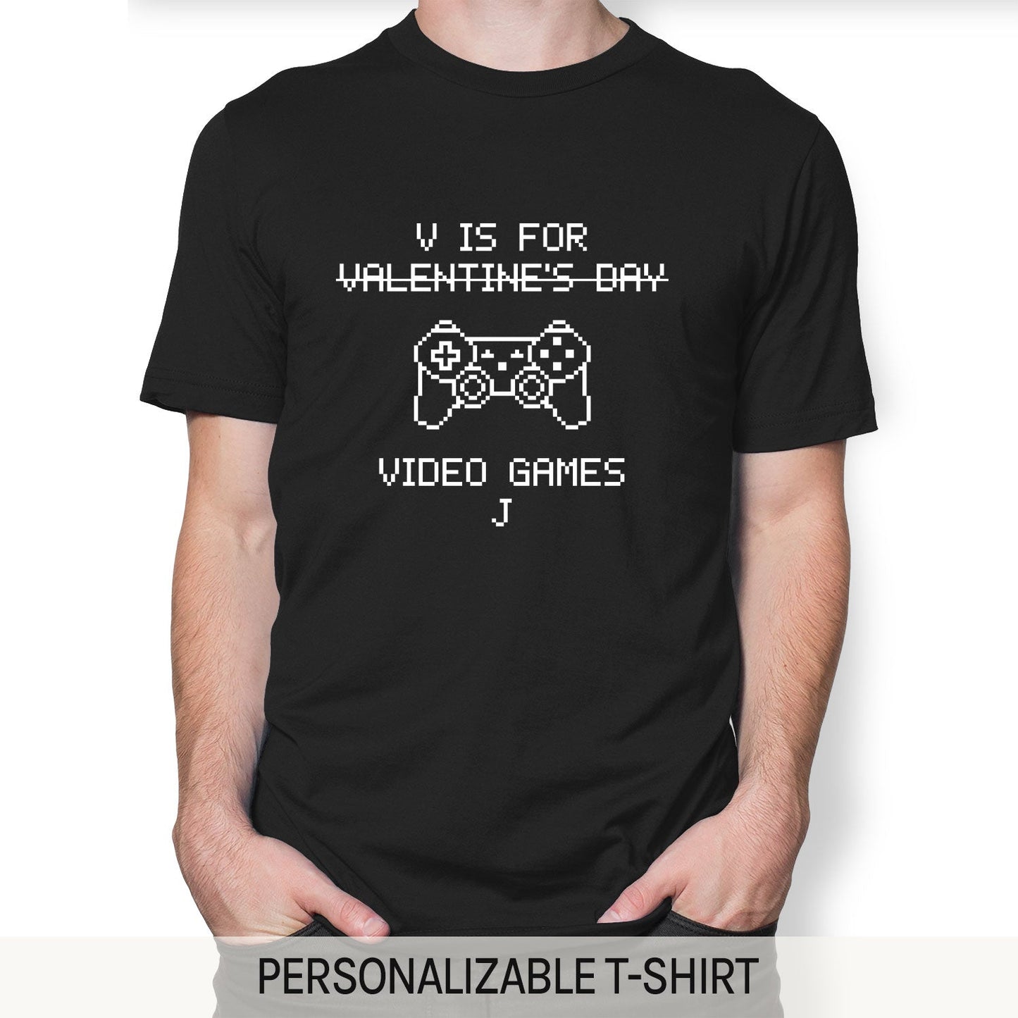 V Is For Video Games - Personalized Anti-Valentine's Day gift For Friends - Custom Tshirt - MyMindfulGifts