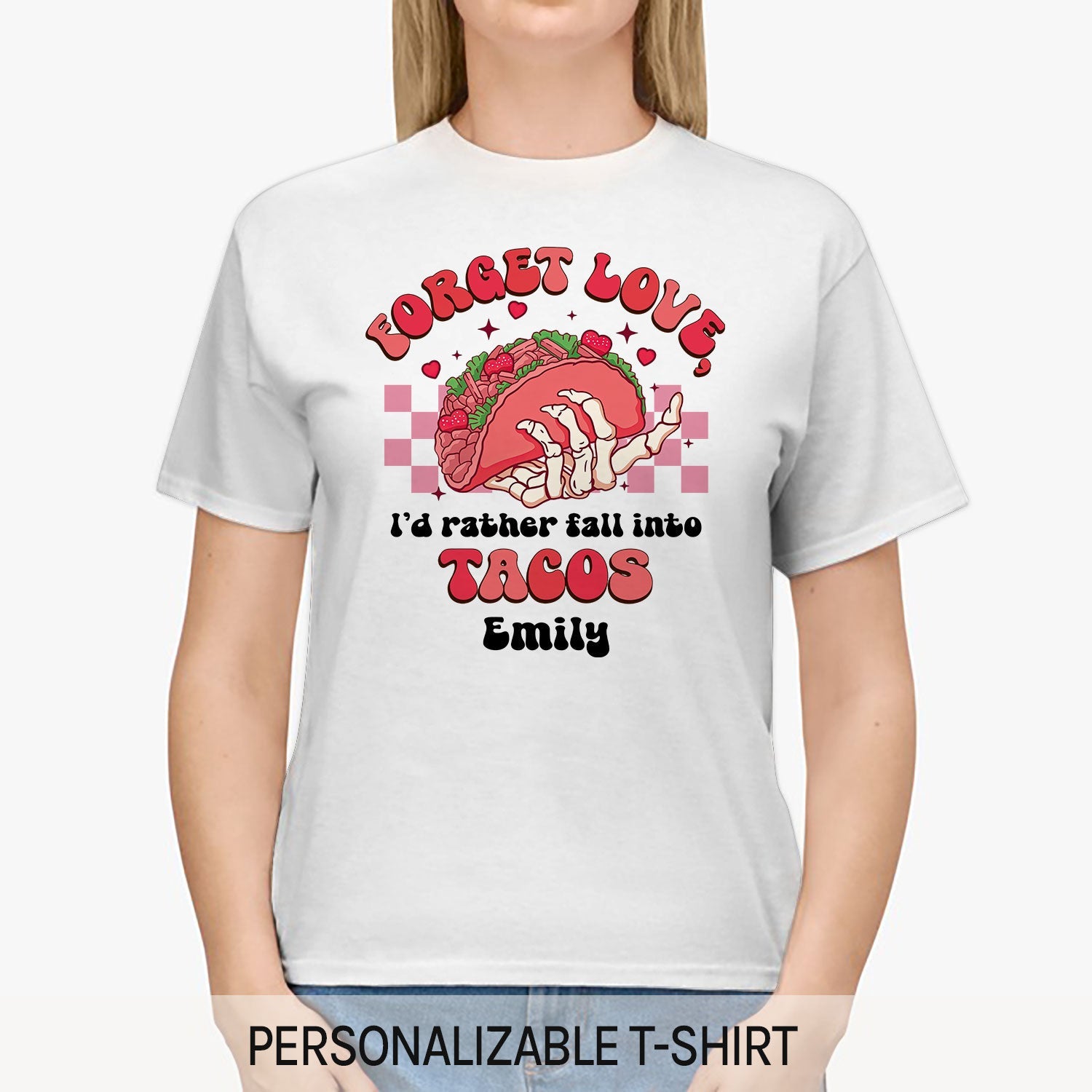 Forget Love I'd Rather Fall Into Tacos - Personalized Anti-Valentine's Day gift For Friends - Custom Tshirt - MyMindfulGifts