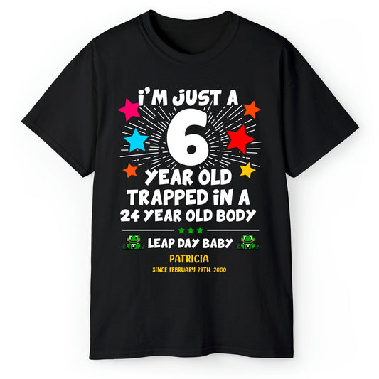 6 Year Old Trapped In A 24 Year Old Body - Personalized 24th Birthday gift For Leapling - Custom Tshirt - MyMindfulGifts