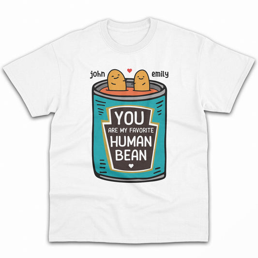 You Are My Favorite Human Bean - Personalized Anniversary or Valentine's Day gift for him for her - Custom Tshirt - MyMindfulGifts