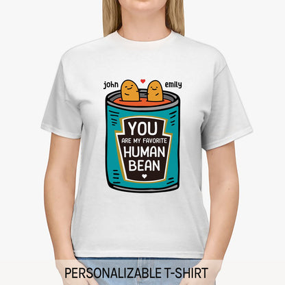 You Are My Favorite Human Bean - Personalized Anniversary or Valentine's Day gift for him for her - Custom Tshirt - MyMindfulGifts