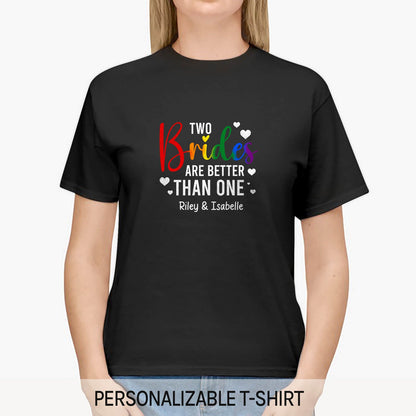 Two Brides Are Better Than One - Personalized Anniversary or Valentine's Day gift for Lesbian Couple - Custom Tshirt - MyMindfulGifts