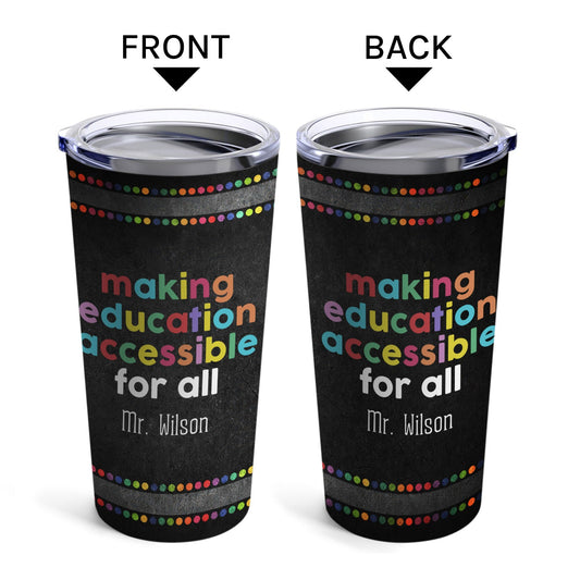 Make Education Accessible For All - Personalized Teacher's Day, Birthday or Christmas gift For Special Education Teacher - Custom Tumbler - MyMindfulGifts