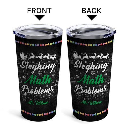 Sleighing Math Problems - Personalized Teacher's Day, Birthday or Christmas gift For Math Teacher - Custom Tumbler - MyMindfulGifts