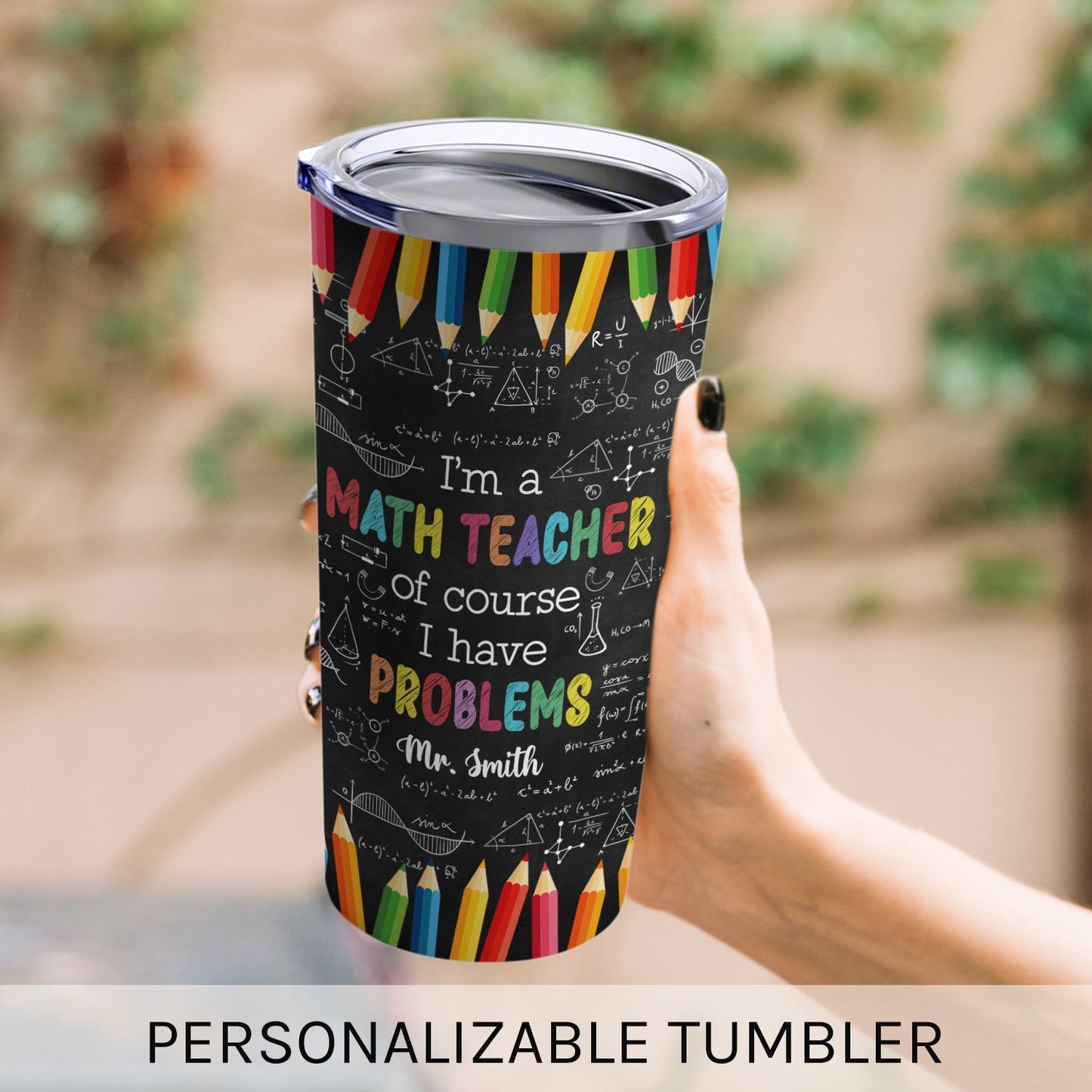 I'm A Math Teacher Of Course I Have Problems - Personalized Teacher's Day, Birthday or Christmas gift For Math Teacher - Custom Tumbler - MyMindfulGifts