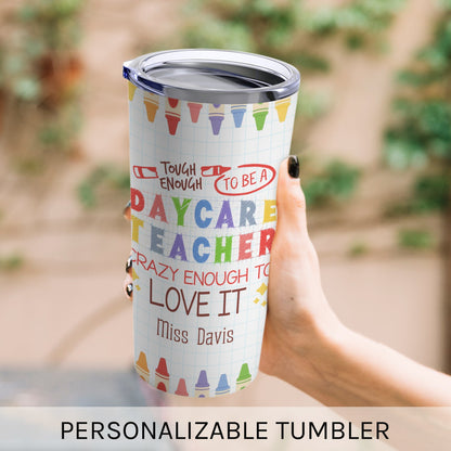 Crazy Enough To Love It - Personalized Teacher's Day, Birthday or Christmas gift For Daycare Teacher - Custom Tumbler - MyMindfulGifts