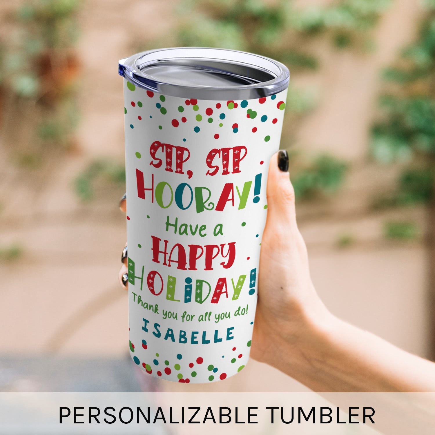 Sip, Sip Hooray. Have A Happy Holiday. - Personalized Christmas gift For Coworker or Employee - Custom Tumbler - MyMindfulGifts