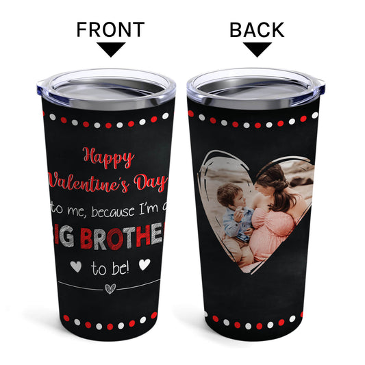 Valentines Pregnancy Announcement Big Brother - Personalized Birthday or Christmas gift For Big Brother - Custom Tumbler - MyMindfulGifts