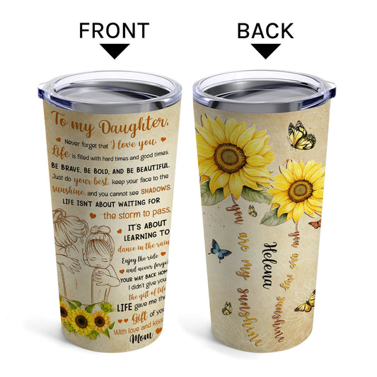 To My Daughter Sunflower Tumbler - Personalized Birthday, Valentine's Day or Christmas gift For Daughter - Custom Tumbler - MyMindfulGifts