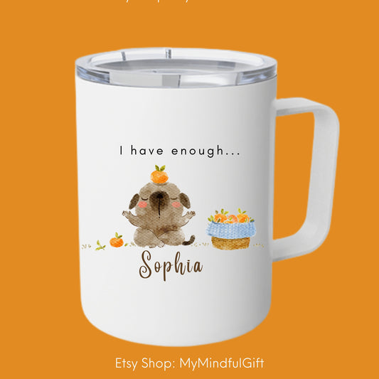 Personalized Travel Mug, Mindfulness Insulated Mug with Name, Custom Motivational Travel Mug, I have enough